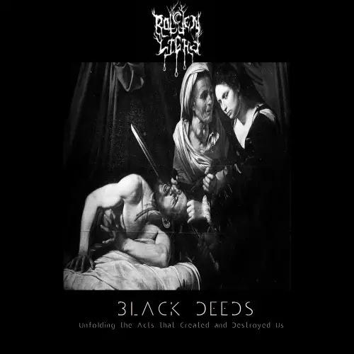 Rotten Light : IV - Black Deeds: Unfolding the Acts That Created and Destroyed Us